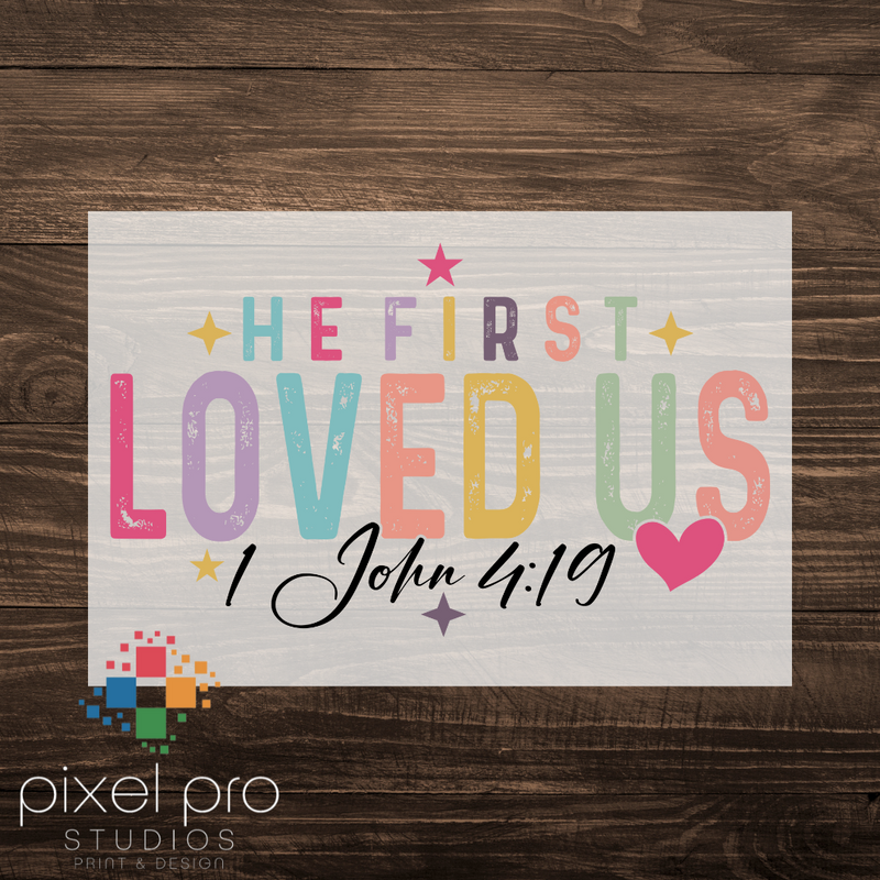 He First Loved Us John 4:19