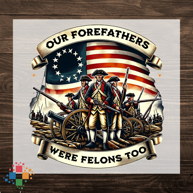 Our Forefathers Were Felons Too