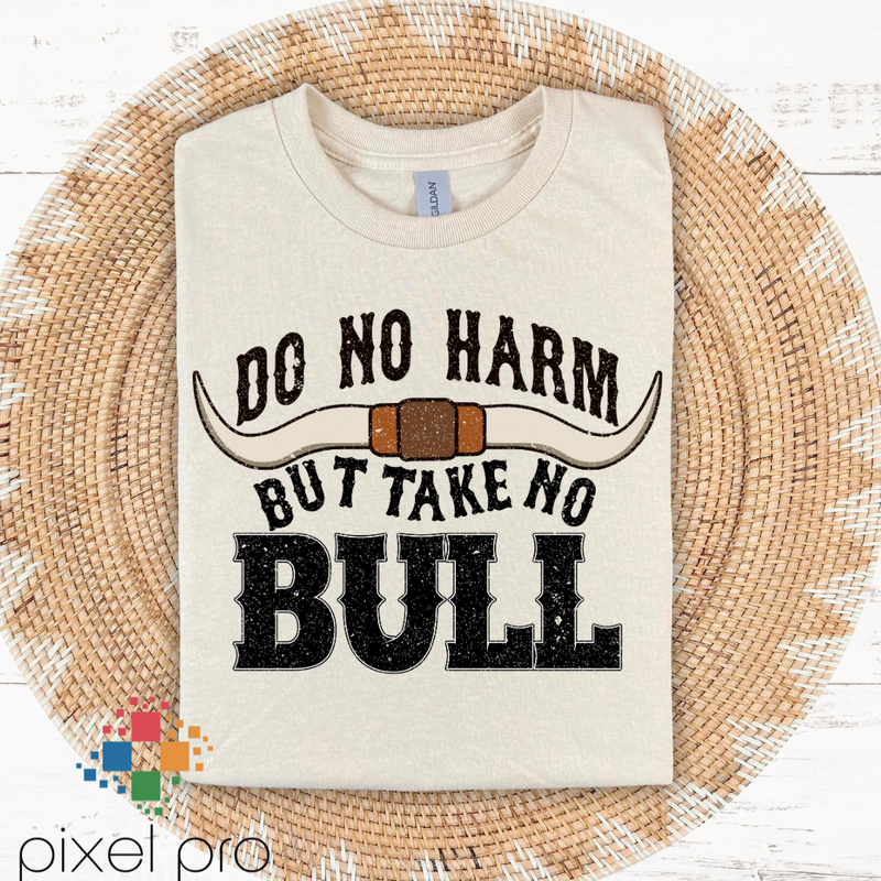 Do No Harm Take No Bull