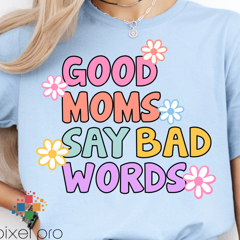 Good Moms Say Bad Words