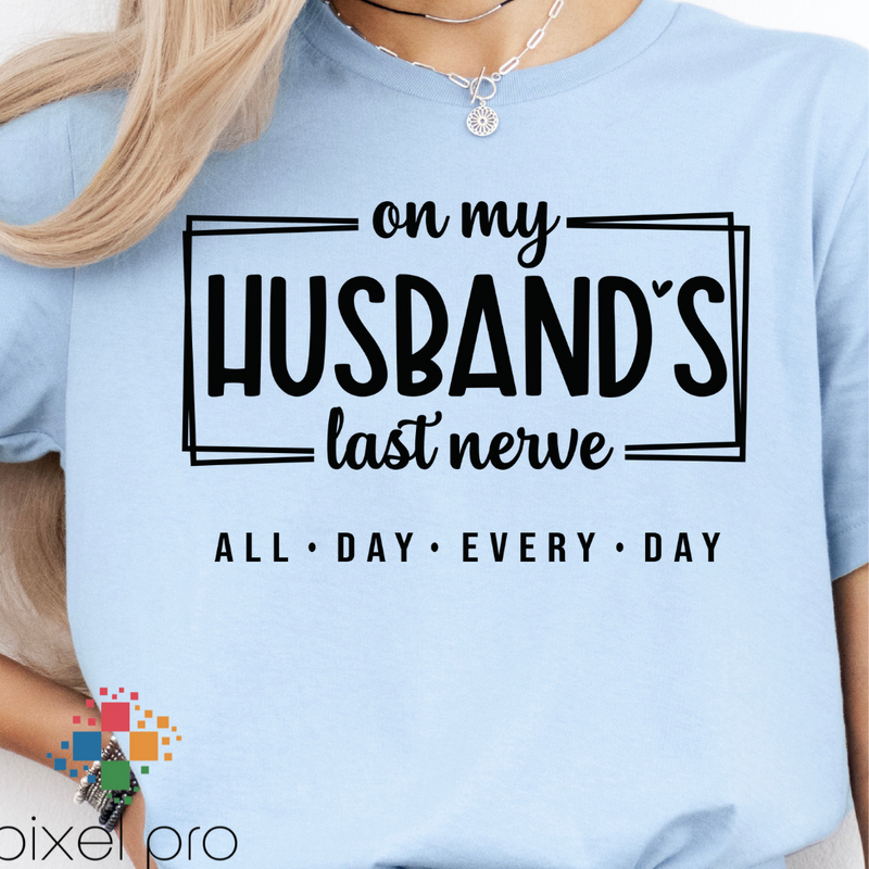 On My Husbands Last Nerve