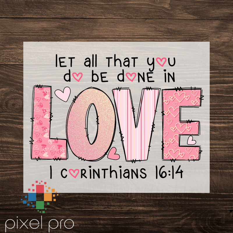 Let All You Do Be Done In Love