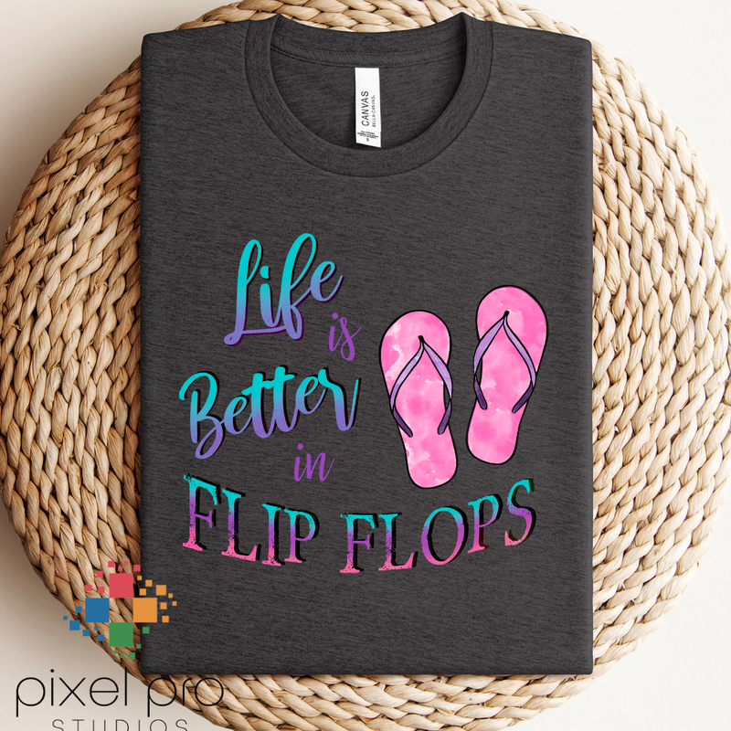 Life is Better in Flip Flops